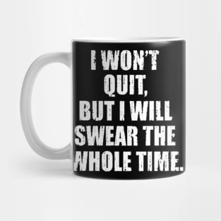 i wont quit but i will wear the whole time white Mug